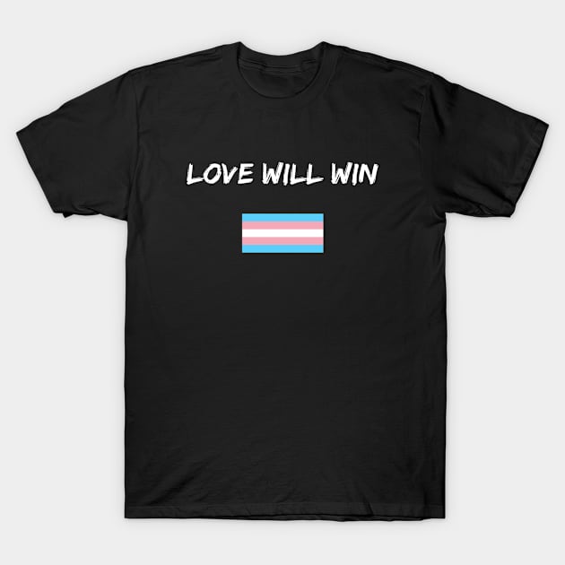 LGBTQ Love Will Win Transgender Pride T-Shirt by egcreations